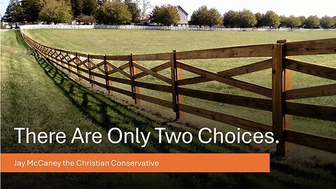 There Are Only Two Choices.