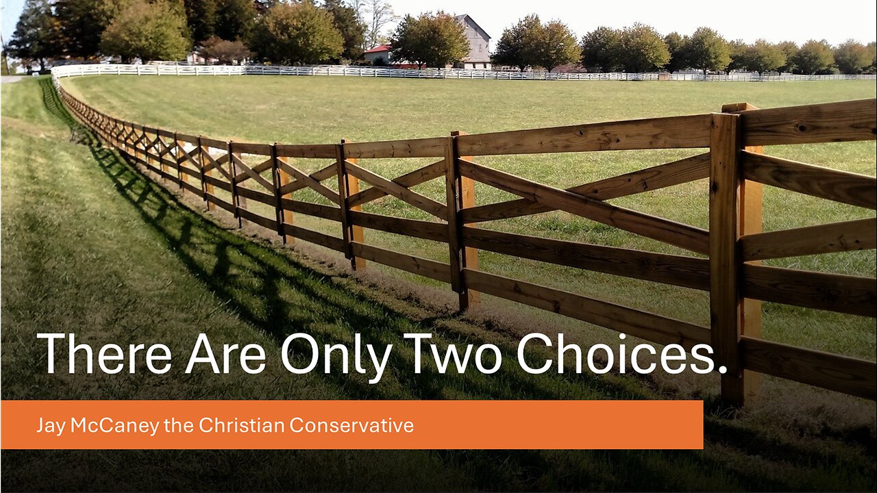 There Are Only Two Choices.