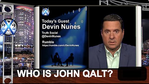 X22-Devin Nunes-Power Is Key 2 Future,No Escape From Grand Conspiracy,Trials Will Happen In Florida