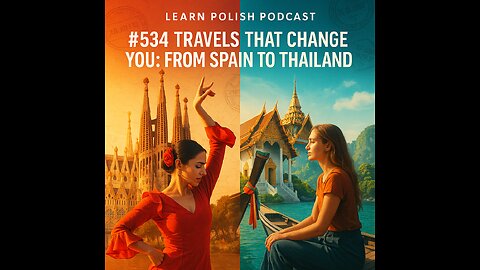 #534 Travels That Change You: From Spain to Thailand