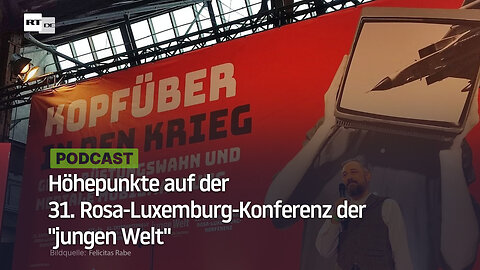 Höhepunkte auf der 31. Rosa-Luxemburg-Konferenz der "jungen Welt"