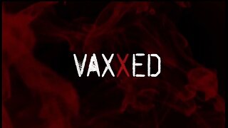 Vaxxed 2: A documentary movie about experiences with vaccines.