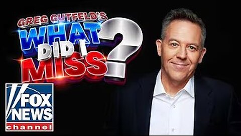 Greg Gutfeld's What Did I Miss? S1E1 | Fox Nation | 5/12/2025