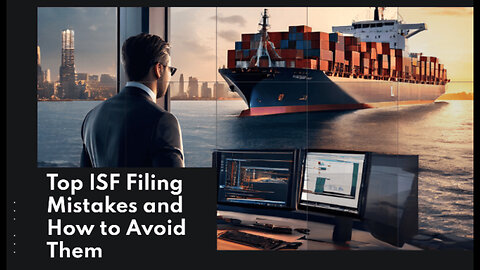 ISF Filing Mistakes to Avoid: Ensuring Smooth US Imports