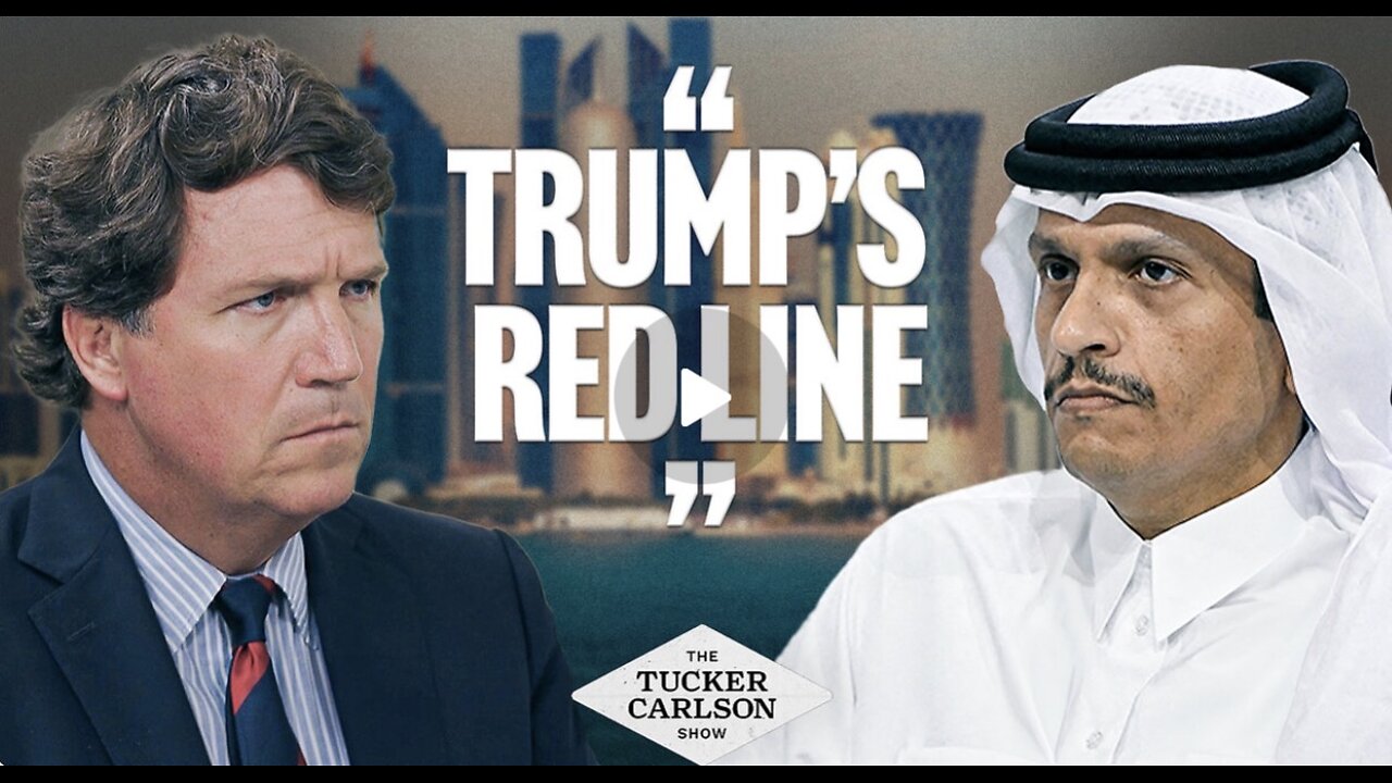 Tucker and Qatar’s Prime Minister React to Trump’s Move Against Bibi