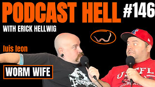 Worm Wife | Luis Leon | Podcast Hell with Erick Hellwig | 146