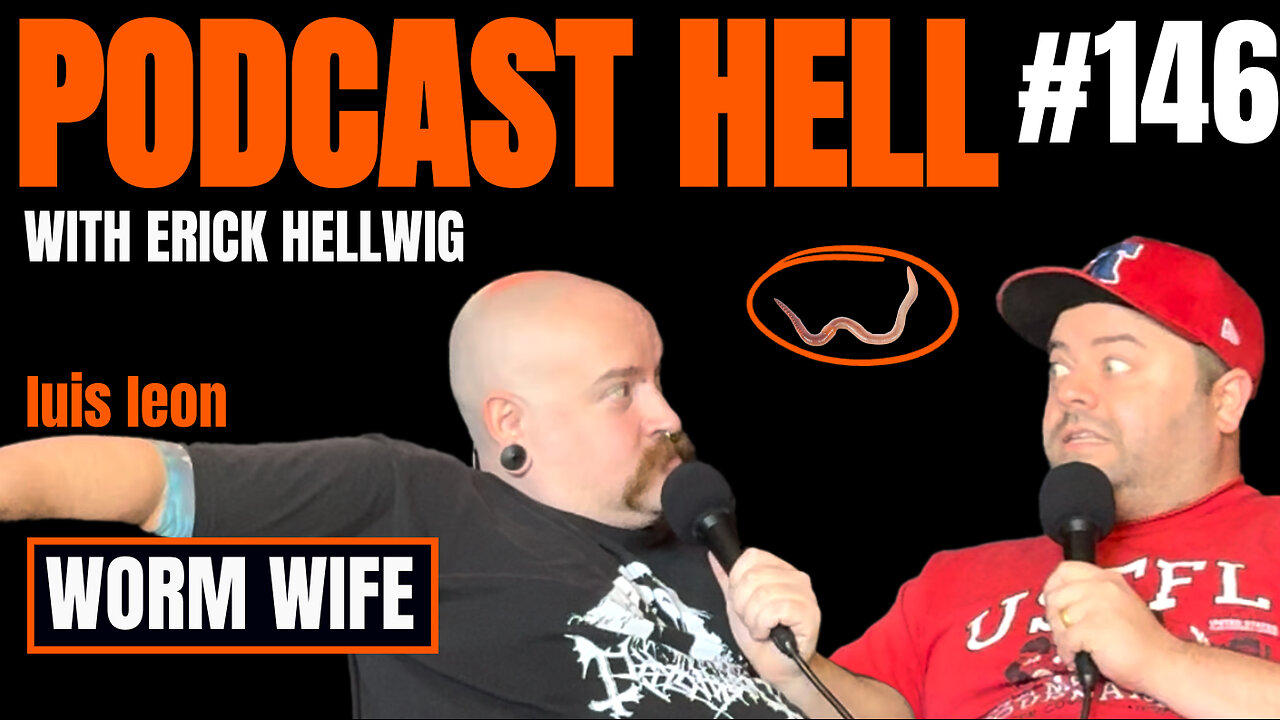 Worm Wife | Luis Leon | Podcast Hell with Erick Hellwig | 146