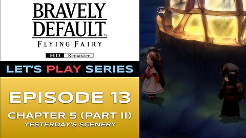 Bravely Default Flying Fairy (Switch 2) - Episode 13/16 - Let’s Play Series - Full Gameplay