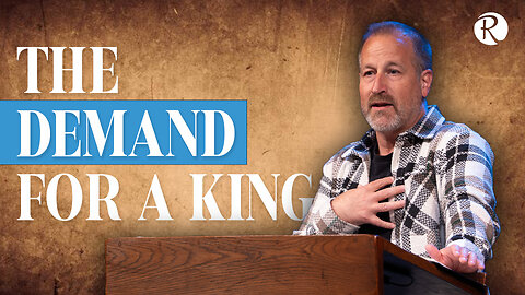 The Demand for a King: 1 Samuel 7-8 | Brent Smith