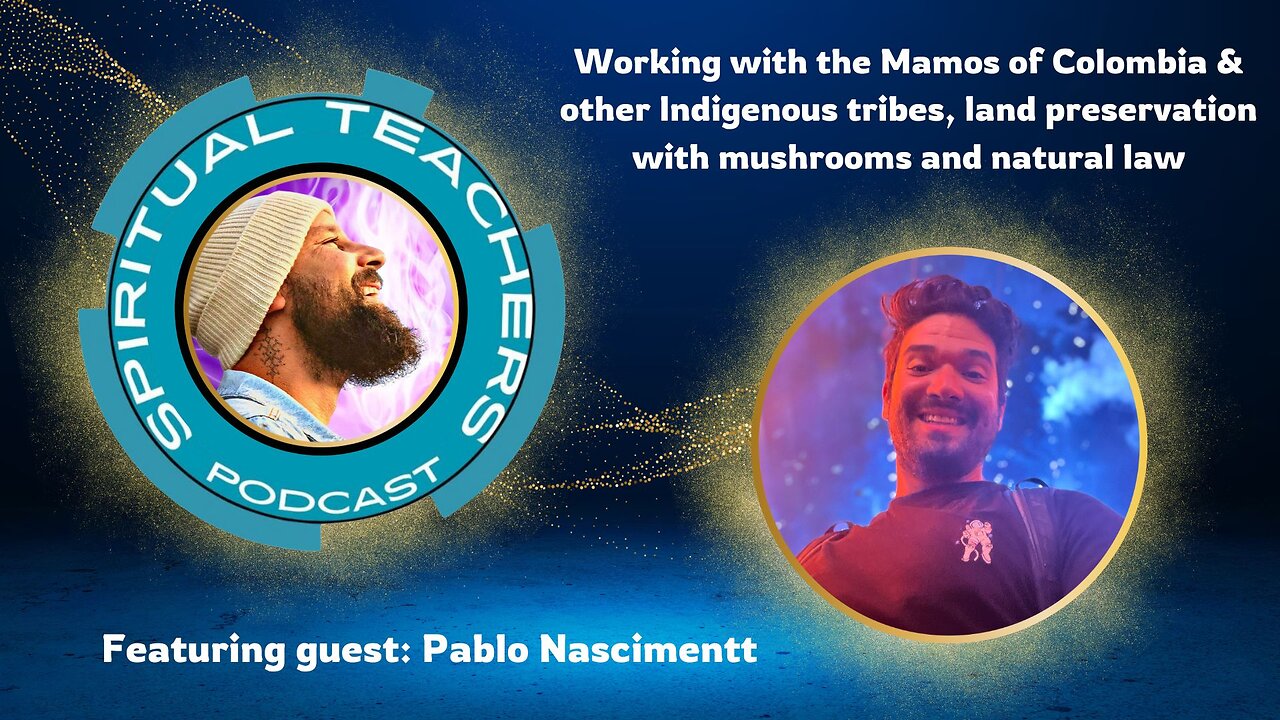 Working with Indigenous tribes, natural law, and land preservation w/ Pablo
