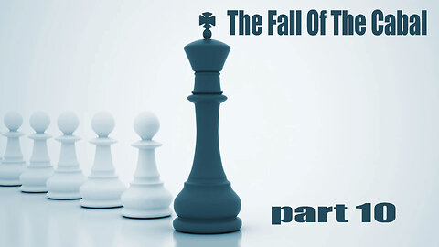 The Fall Of The Cabal - PART 10 - The Return of the King
