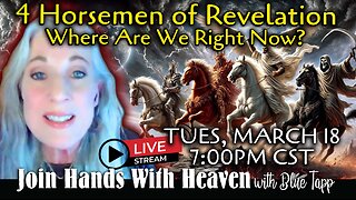 Blue Tapp LIVE! 4 Horsemen of Revelation: Where Are We RIGHT NOW?