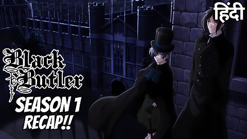 Black Butler Season 1 Hindi Recap | The Story of Ciel & Sebastian!