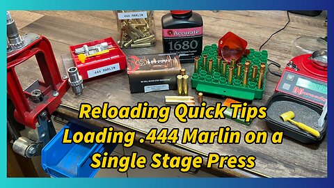Reloading Quick Tip, Basic Handloading With A Single Stage Press, .444 Marlin