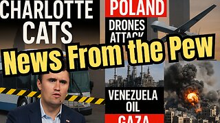 News From the Pew: Ep 171: Kirk, Charlotte CATS attack, School Shooting, WWIII in Europe