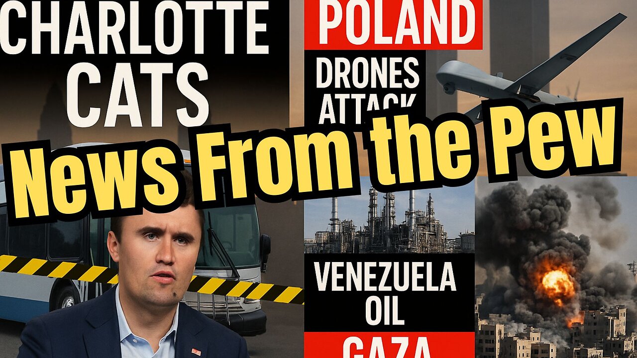 News From the Pew: Ep 171: Kirk, Charlotte CATS attack, School Shooting, WWIII in Europe