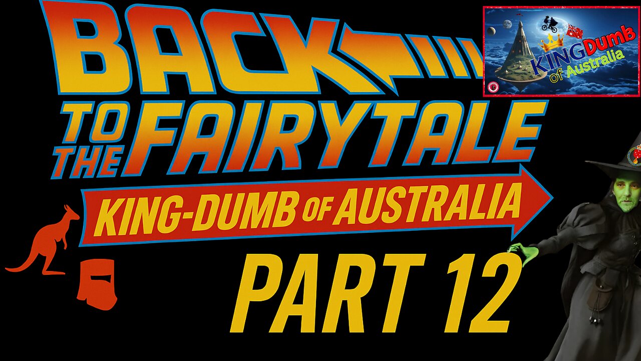Back to the Fairytale – KingDumb of Australia (Part 12)