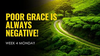 Poor Grace is Always Negative Week 4 Monday