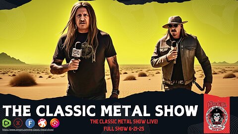 The Classic Metal Show LIVE! 6/21/25: The Ultimate Guide To Surviving Summer (Neeley & Chris Style)