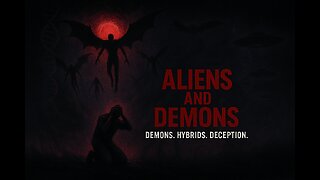 Aliens and Demons: The Return of the Nephilim & the Great Deception