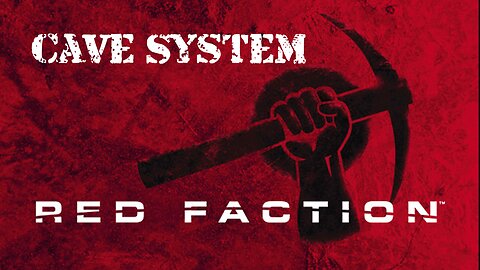 Red Faction (Part 11): Cave System