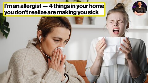 Top Allergist Reveals The 4 Home Items You Didn't Know are Making You SICK!