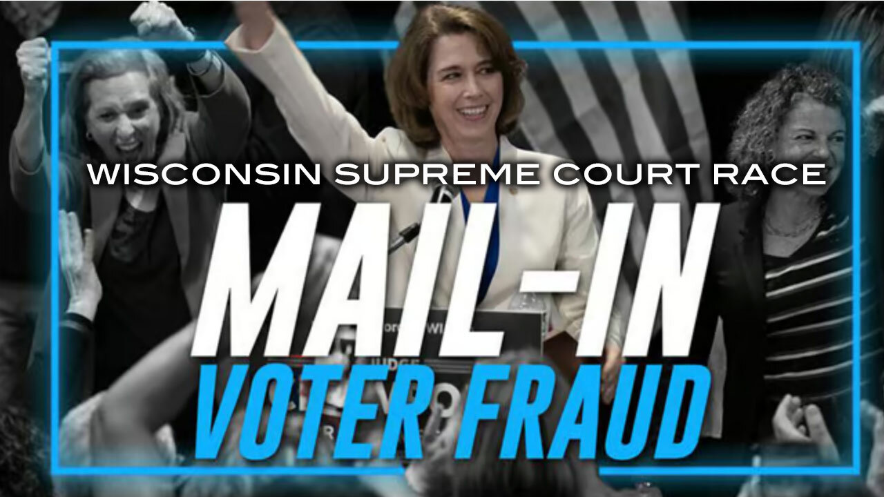 Wisconsin Supreme Court Race Mail-In Ballot Fraud