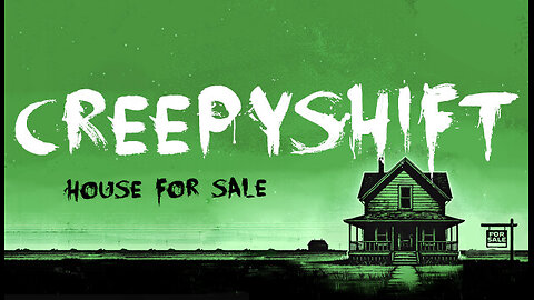 CREEPY SHIFT | HOUSE FOR SALE