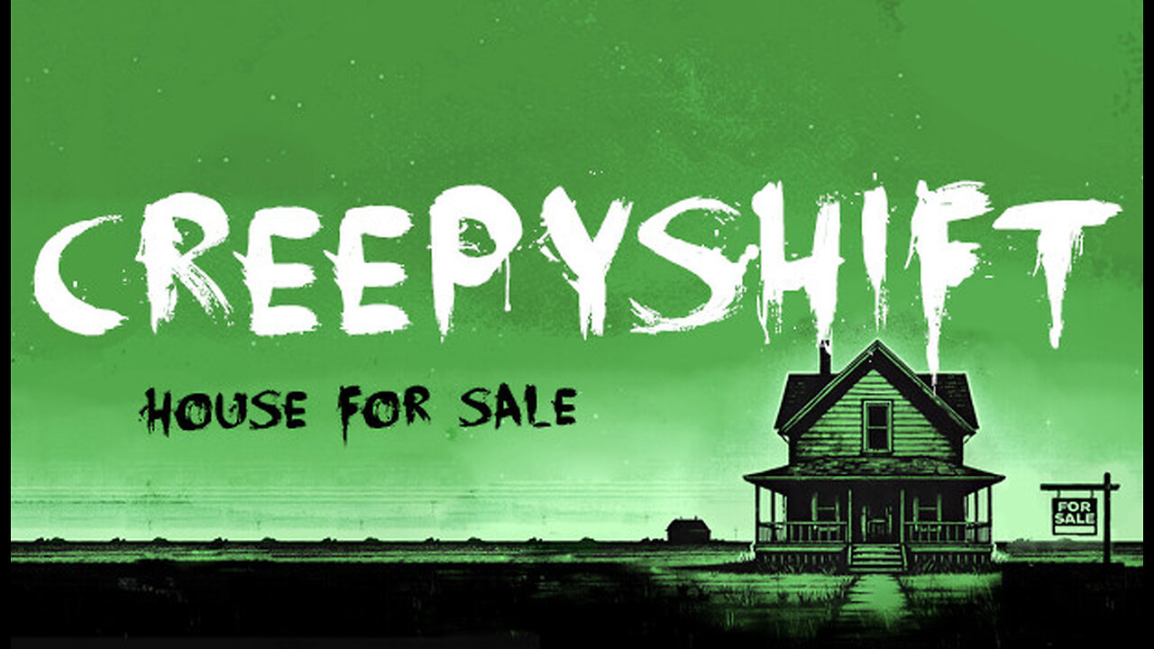 CREEPY SHIFT | HOUSE FOR SALE