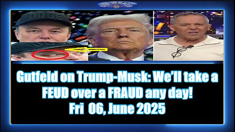 Gutfeld on Trump-Musk- We’ll take a FEUD over a FRAUD any day!