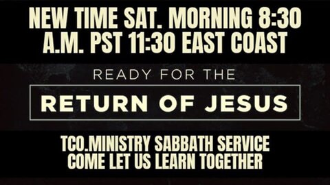 NEW TIME AND DAY SERMON 162 SAT 8:30 AM PST