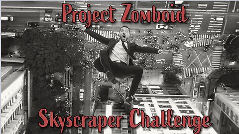 Project Zomboid B42 Skyscraper Challenge