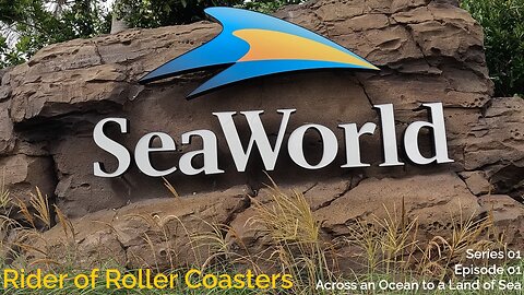 Rider of Roller Coasters S01E01: Across an Ocean to a World of Sea - SeaWorld, Orlando