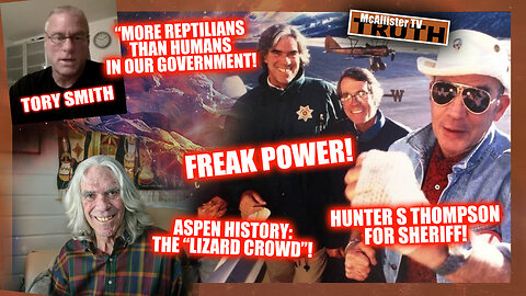 TORY SMITH: HARDLY ANY HUMANS IN GOVERNMENT! COLORADO LIZARD GUY! FREAK POWER! REPTOIDS OF ASPEN!