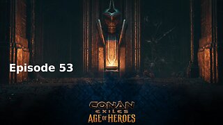 Conan Exiles Ep 53