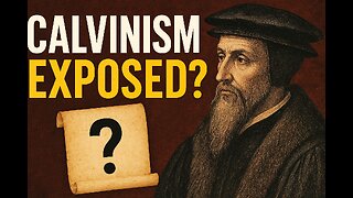How to know I am truly going to heaven? “Calvinism Exposed: What Your Pastor Won’t Tell You!”
