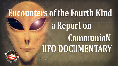 UFO Documentary: Encounters of the Fourth Kind a Report on Communion (1989)