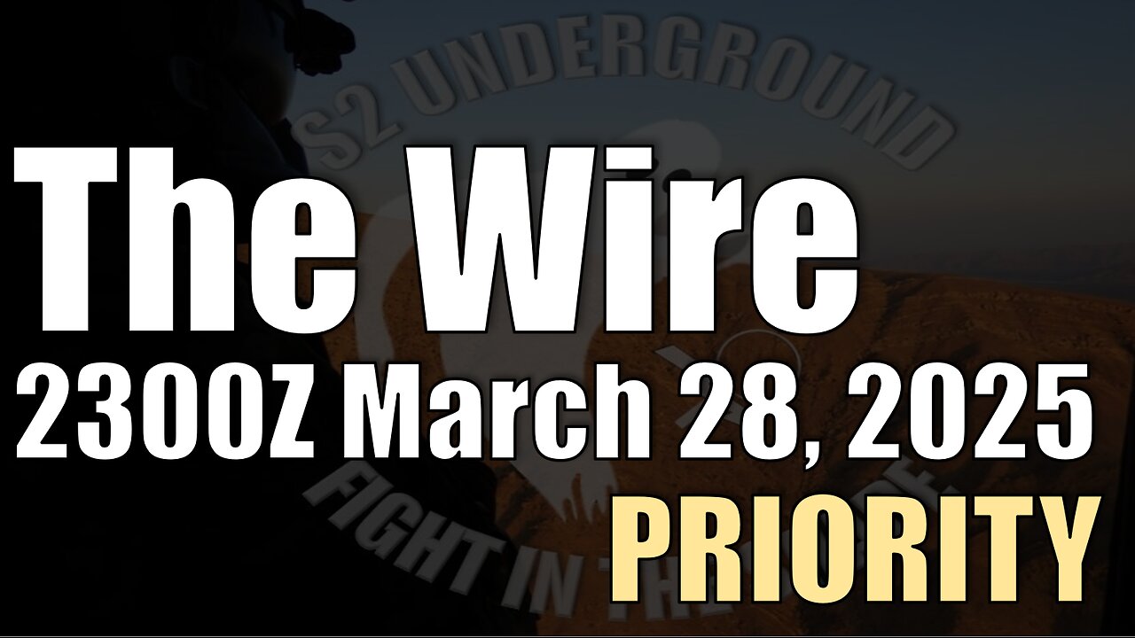 The Wire - March 28, 2025 - Priority