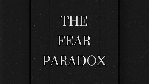 The Fear Paradox: Why Avoiding Fear Makes It Stronger