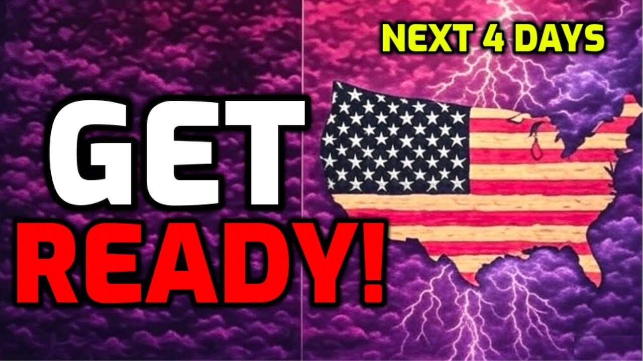 ALERT: Prepare NOW for the Next 4 Days
