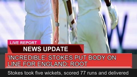 Incredible Stokes Put Body on Line for England