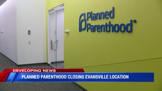 July 23, 2025 - Planned Parenthood Closing Evansville location