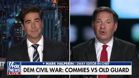 Jesse Watters · Mark Halperin says it’s TIME for Democrats to “GROW UP”