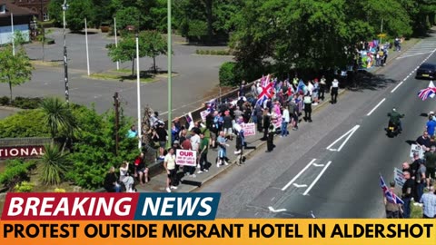 BREAKING NEWS: SCENES OF PROTEST OUTSIDE MIGRANT HOTEL IN ALDERSHOT, HAMPSHIRE