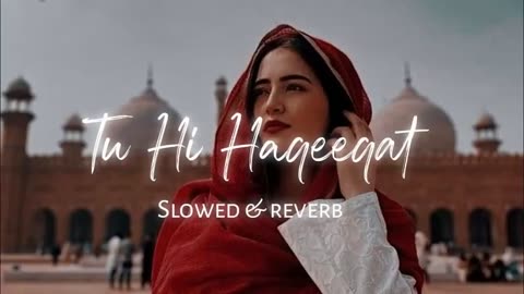 Tu Hi Haqeeqaet Lo-fi slow reverb Emraan Hashmi soha Aii khan