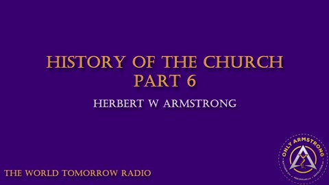 The World Tomorrow Radio- History of the Church Pt.6