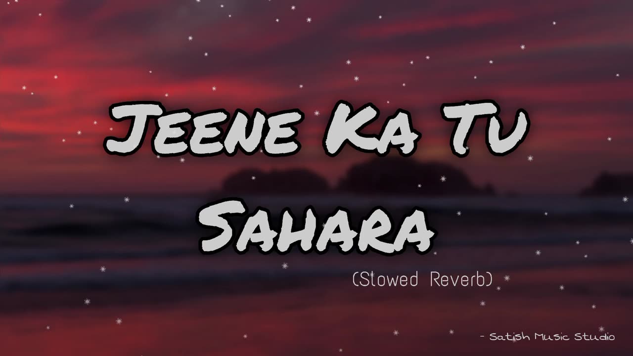 Jeene Ka Tu Sahara (Slowed Reverb) Lo-fi | Satish Music Studio