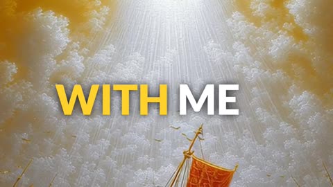 You are with me