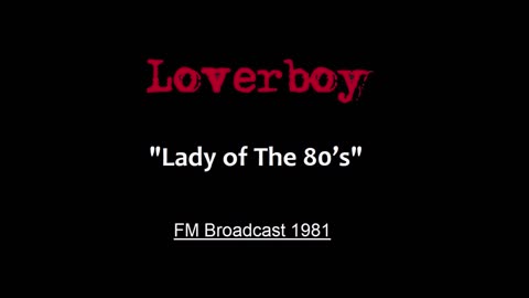 Loverboy - Lady of The 80’s (Dayton Ohio 1981) FM Broadcast