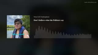Don't believe what the Pollsters say